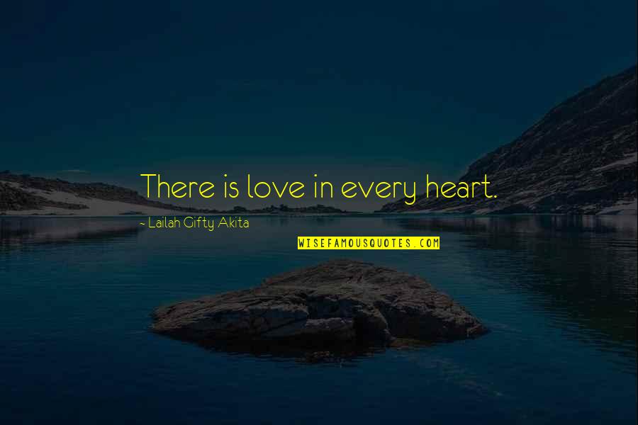 Dizney Quotes By Lailah Gifty Akita: There is love in every heart.