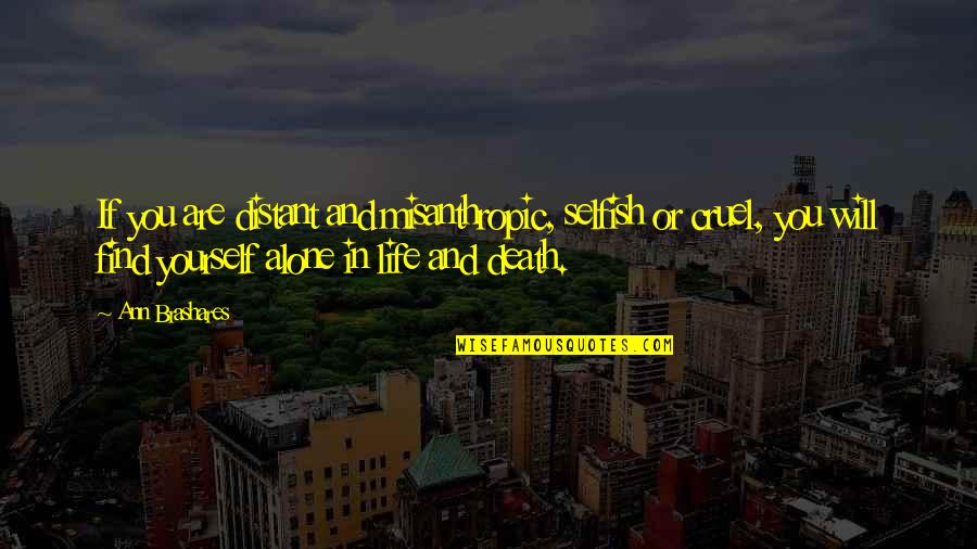 Dizziness Or Spinning Quotes By Ann Brashares: If you are distant and misanthropic, selfish or Dizziness Or Spinning Quotes By Ann Brashares: If you are distant and misanthropic, selfish or