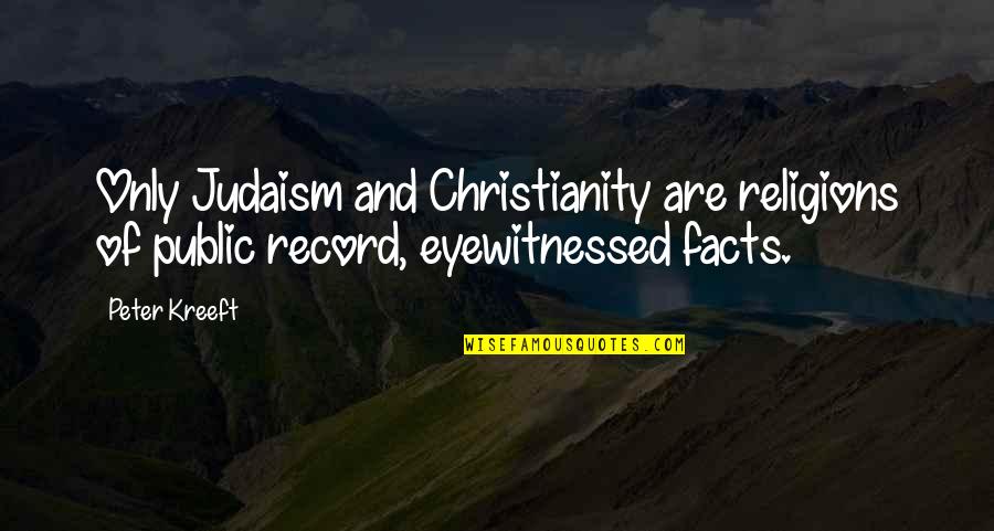 Dizziness Quotes By Peter Kreeft: Only Judaism and Christianity are religions of public