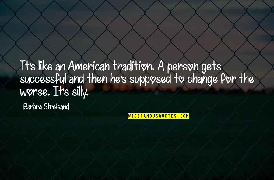 Dizzy Blonde Quotes By Barbra Streisand: It's like an American tradition. A person gets