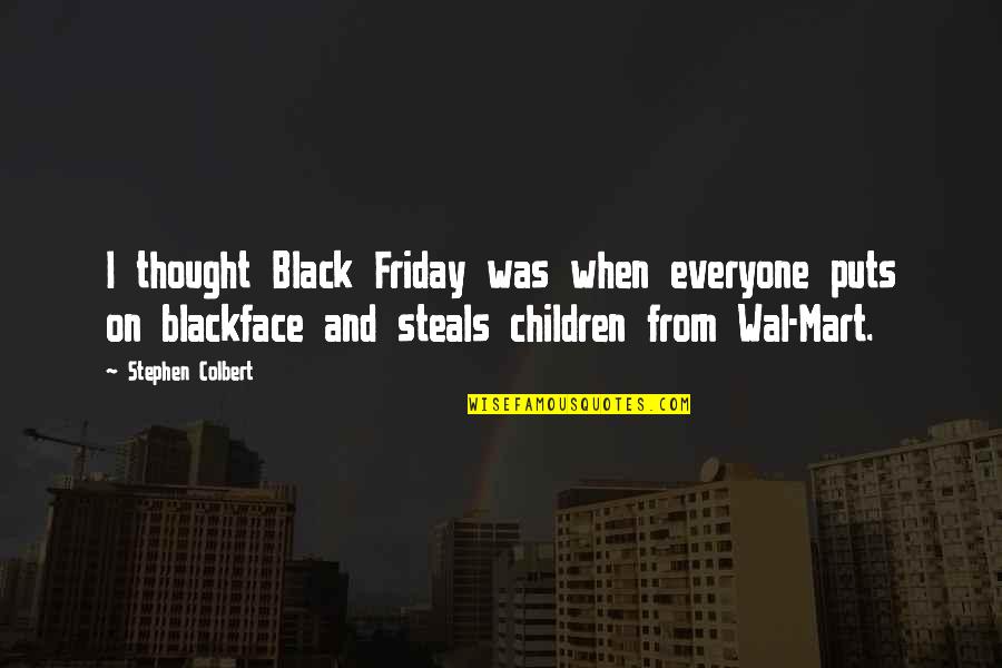 Dizzy Blonde Quotes By Stephen Colbert: I thought Black Friday was when everyone puts