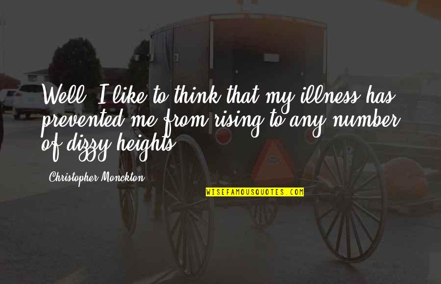 Dizzy Quotes By Christopher Monckton: Well, I like to think that my illness