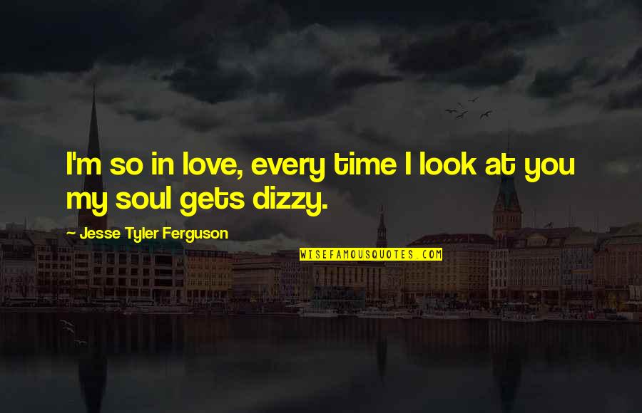 Dizzy Quotes By Jesse Tyler Ferguson: I'm so in love, every time I look