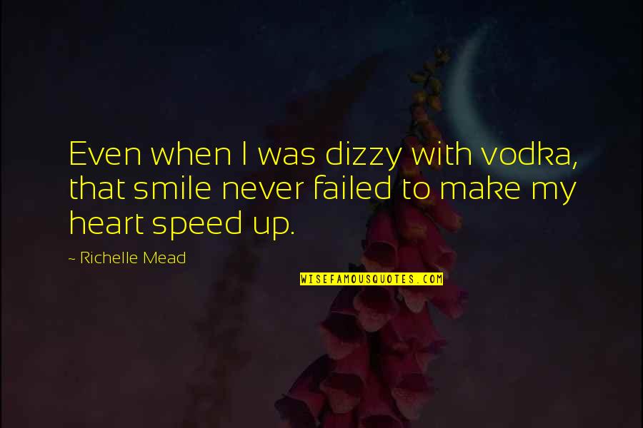 Dizzy Quotes By Richelle Mead: Even when I was dizzy with vodka, that