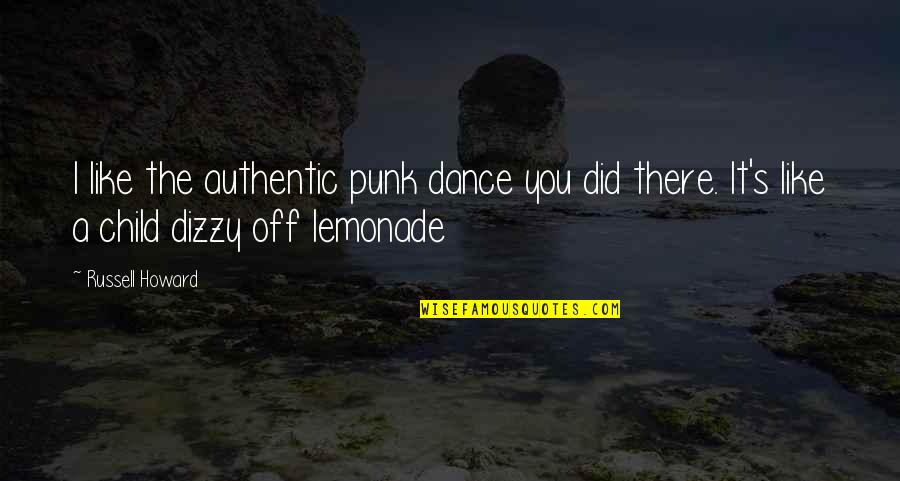 Dizzy Quotes By Russell Howard: I like the authentic punk dance you did