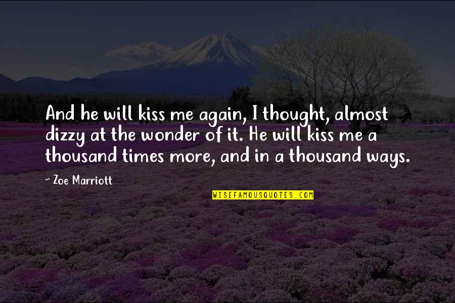 Dizzy Quotes By Zoe Marriott: And he will kiss me again, I thought,