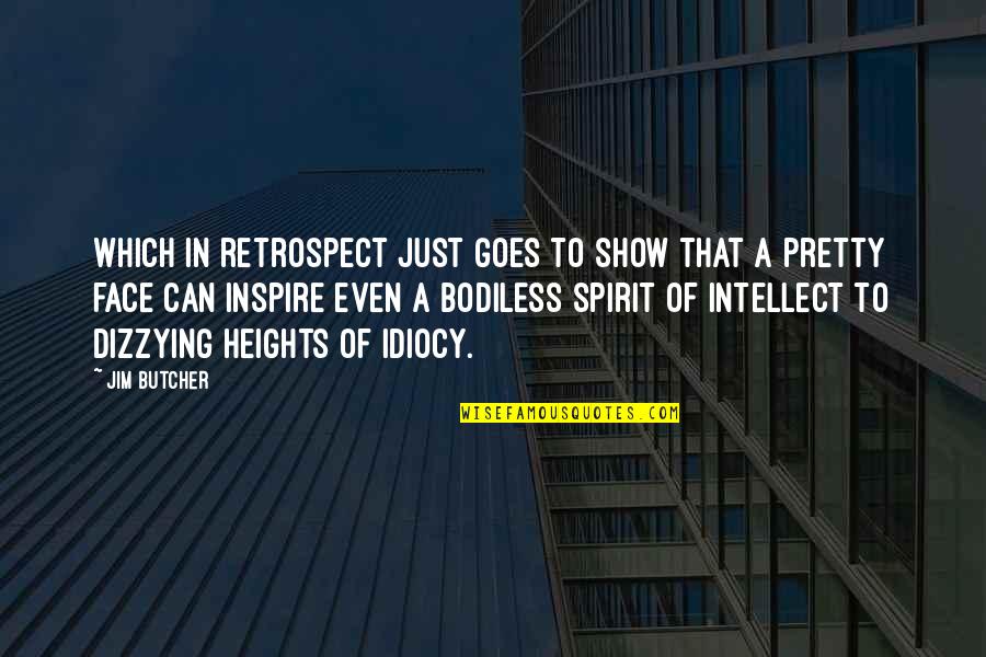 Dizzying Quotes By Jim Butcher: Which in retrospect just goes to show that Dizzying Quotes By Jim Butcher: Which in retrospect just goes to show that