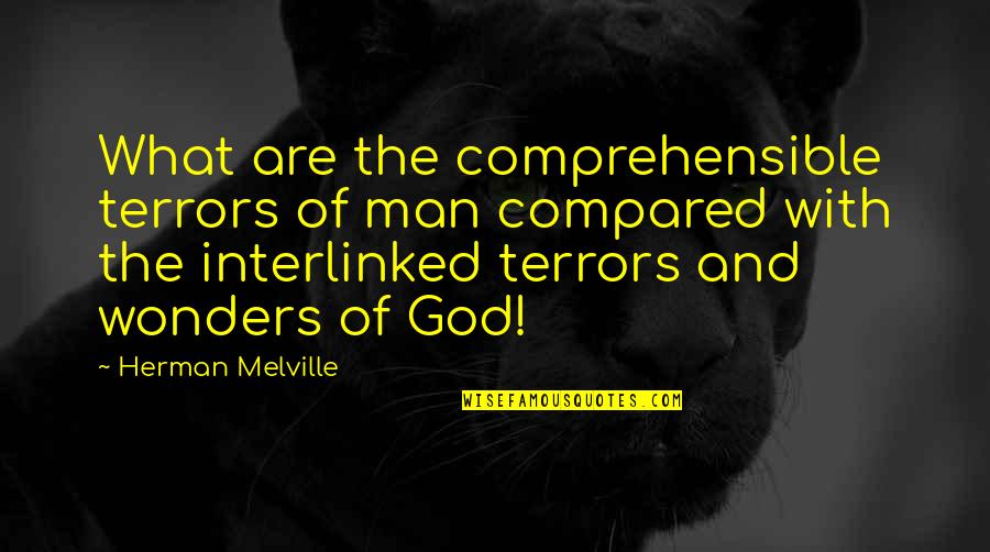 Dj Afrojack Quotes By Herman Melville: What are the comprehensible terrors of man compared Dj Afrojack Quotes By Herman Melville: What are the comprehensible terrors of man compared
