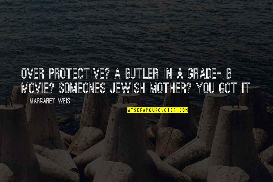 Dj Am Adam Goldstein Quotes By Margaret Weis: Over protective? a butler in a grade- B