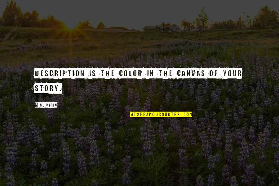 Dj Chose Quotes By M. Kirin: Description is the color in the canvas of