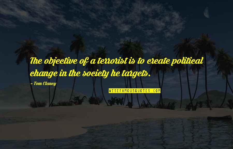 Dj Funk Quotes By Tom Clancy: The objective of a terrorist is to create