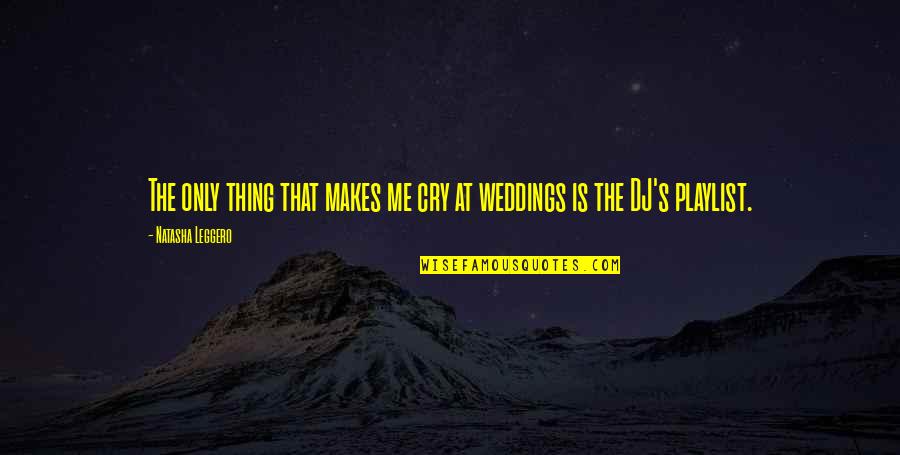 Dj Funny Quotes By Natasha Leggero: The only thing that makes me cry at