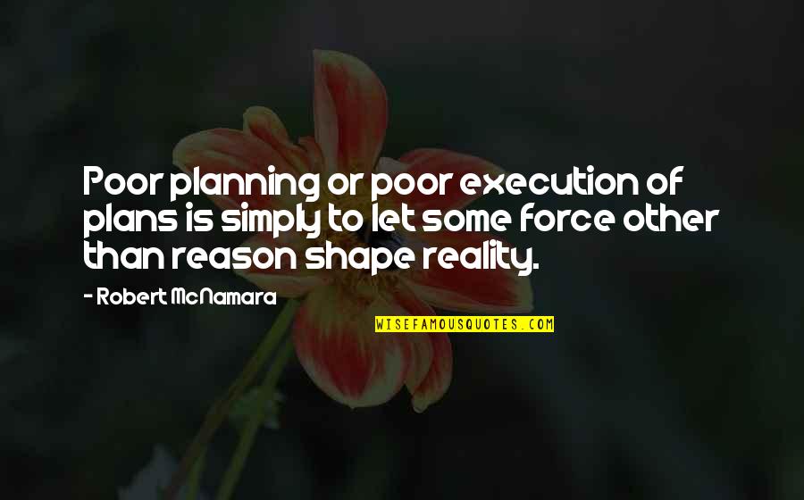 Dj Hanzel Quotes By Robert McNamara: Poor planning or poor execution of plans is
