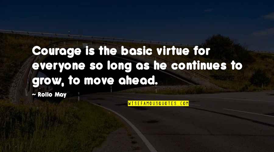 Dj Hanzel Quotes By Rollo May: Courage is the basic virtue for everyone so