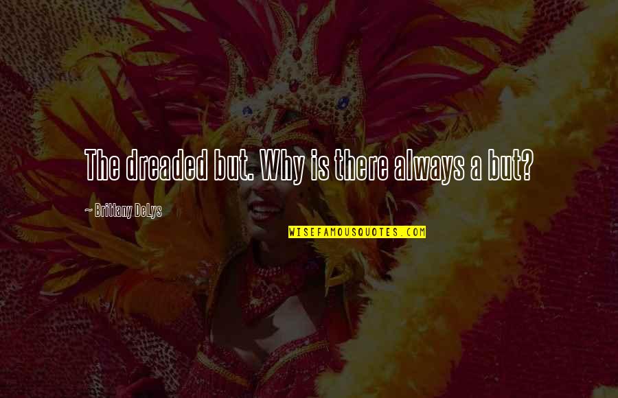 Dj Khaled Song Quotes By Brittany DeLys: The dreaded but. Why is there always a Dj Khaled Song Quotes By Brittany DeLys: The dreaded but. Why is there always a