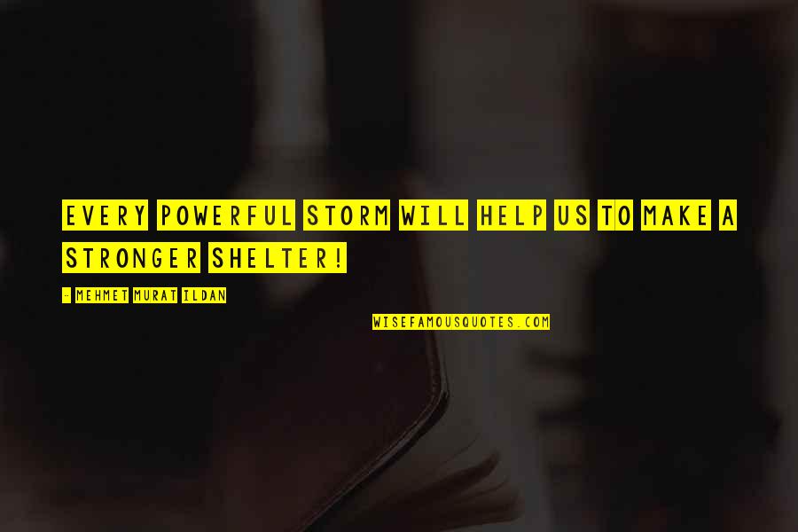 Dj Khaled Song Quotes By Mehmet Murat Ildan: Every powerful storm will help us to make Dj Khaled Song Quotes By Mehmet Murat Ildan: Every powerful storm will help us to make