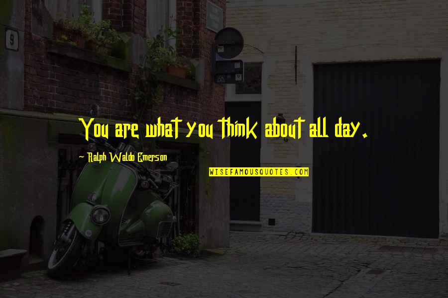 Dj Khaled Song Quotes By Ralph Waldo Emerson: You are what you think about all day. Dj Khaled Song Quotes By Ralph Waldo Emerson: You are what you think about all day.