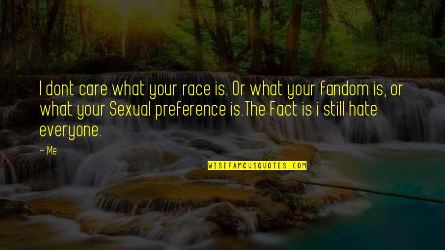 Dj Octavio Quotes By Me: I dont care what your race is. Or Dj Octavio Quotes By Me: I dont care what your race is. Or
