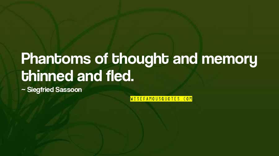 Dj Octavio Quotes By Siegfried Sassoon: Phantoms of thought and memory thinned and fled. Dj Octavio Quotes By Siegfried Sassoon: Phantoms of thought and memory thinned and fled.