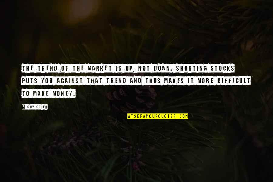 Dj Phreinsiv L Til S Lu Quotes By Guy Spier: The trend of the market is up, not Dj Phreinsiv L Til S Lu Quotes By Guy Spier: The trend of the market is up, not
