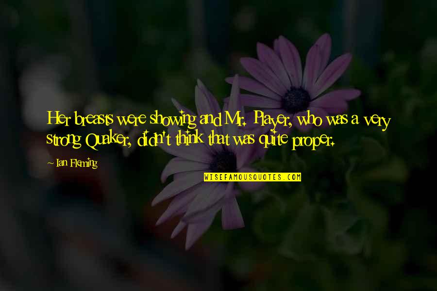 Dj Qbert Quotes By Ian Fleming: Her breasts were showing and Mr. Player, who Dj Qbert Quotes By Ian Fleming: Her breasts were showing and Mr. Player, who