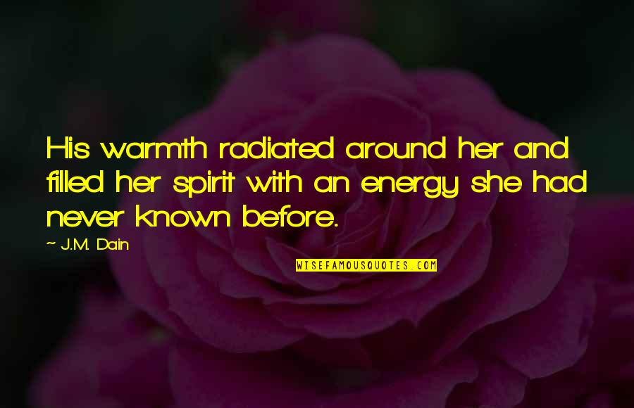 Dj Quotes Quotes By J.M. Dain: His warmth radiated around her and filled her