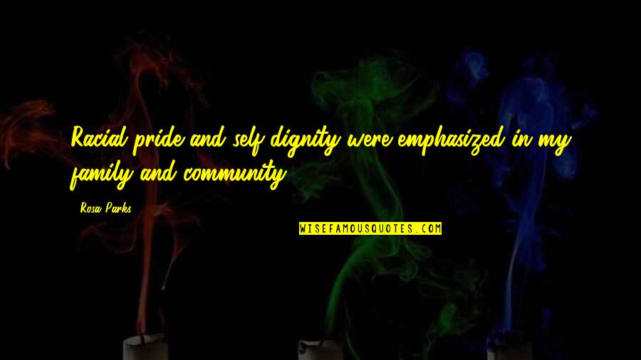Dj Rex Quotes By Rosa Parks: Racial pride and self-dignity were emphasized in my