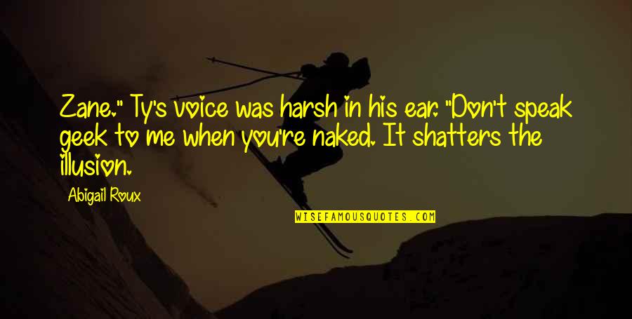 Djabourian Gold Quotes By Abigail Roux: Zane." Ty's voice was harsh in his ear. Djabourian Gold Quotes By Abigail Roux: Zane." Ty's voice was harsh in his ear.
