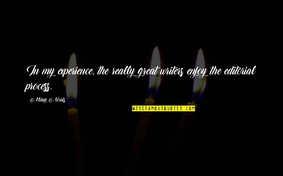 Djalal Khimdjee Quotes By Mary Norris: In my experience, the really great writers enjoy