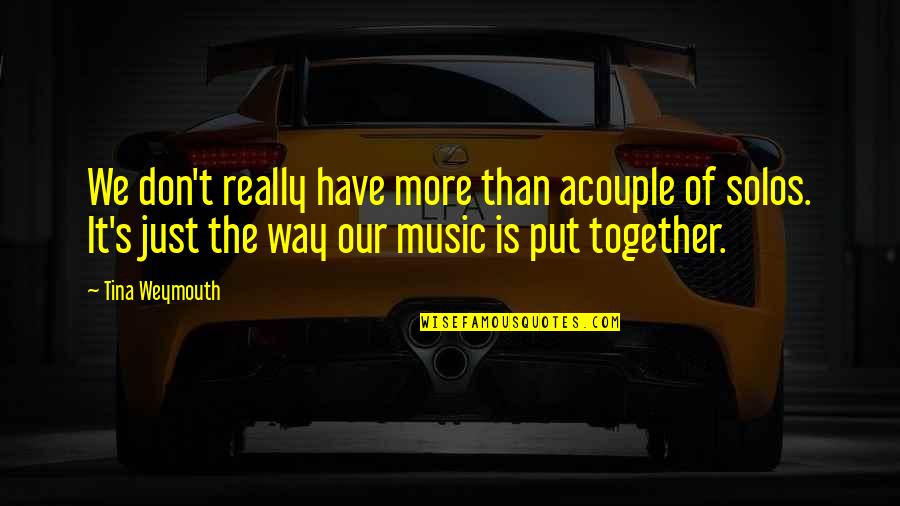 Djale Download Quotes By Tina Weymouth: We don't really have more than acouple of Djale Download Quotes By Tina Weymouth: We don't really have more than acouple of