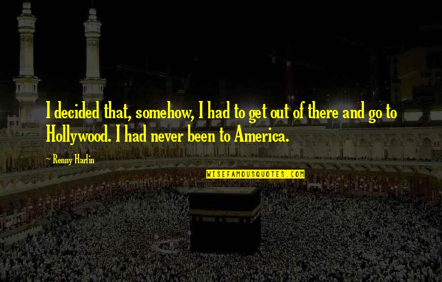 Djalil Quotes By Renny Harlin: I decided that, somehow, I had to get Djalil Quotes By Renny Harlin: I decided that, somehow, I had to get