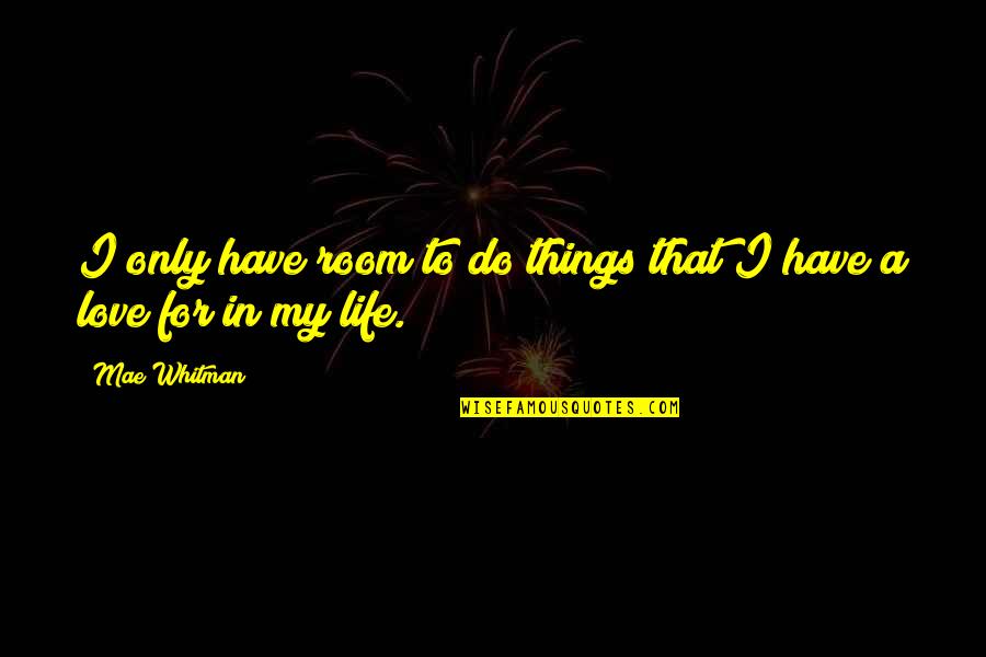 Djalli Dhe Quotes By Mae Whitman: I only have room to do things that