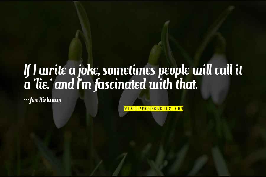 Djamal Djebouri Quotes By Jen Kirkman: If I write a joke, sometimes people will Djamal Djebouri Quotes By Jen Kirkman: If I write a joke, sometimes people will