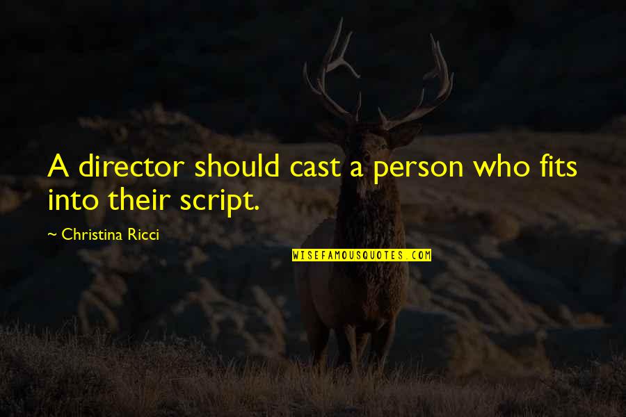Djamal Zoughbi Quotes By Christina Ricci: A director should cast a person who fits Djamal Zoughbi Quotes By Christina Ricci: A director should cast a person who fits