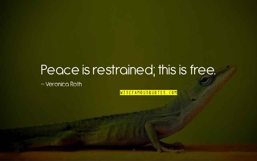 Django Template Quotes By Veronica Roth: Peace is restrained; this is free.