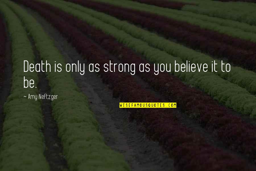 Django Unchained Curiosity Quotes By Amy Neftzger: Death is only as strong as you believe Django Unchained Curiosity Quotes By Amy Neftzger: Death is only as strong as you believe