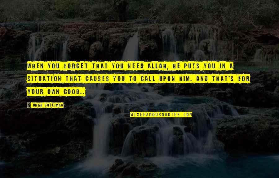 Django Url Quotes By Omar Suleiman: When you forget that you need Allah, He Django Url Quotes By Omar Suleiman: When you forget that you need Allah, He