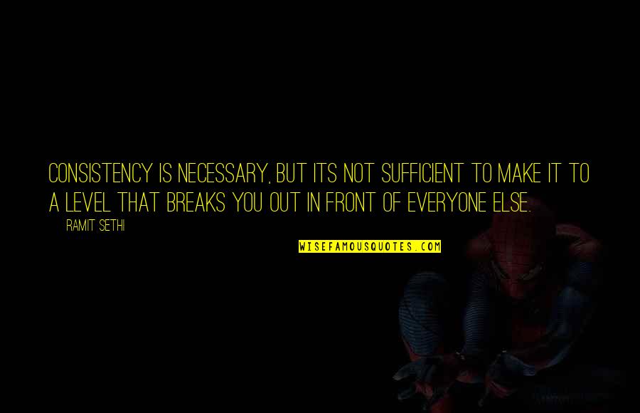 Djassi Johnson Quotes By Ramit Sethi: Consistency is necessary, but its not sufficient to