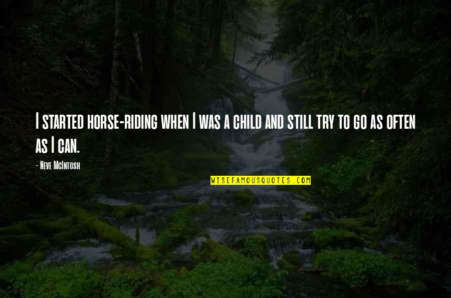 Djavoli Karaburma Quotes By Neve McIntosh: I started horse-riding when I was a child