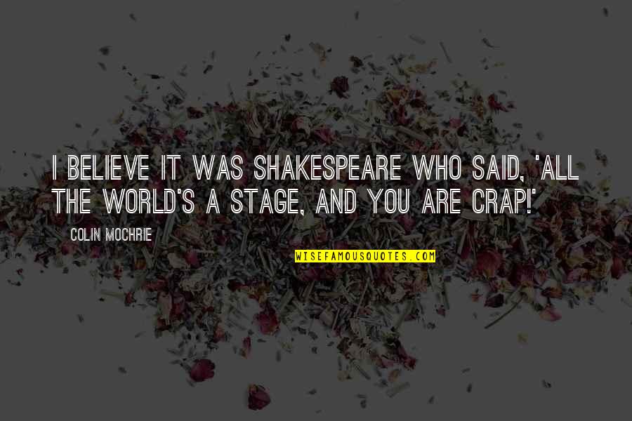 Djebar Postface Quotes By Colin Mochrie: I believe it was Shakespeare who said, 'All