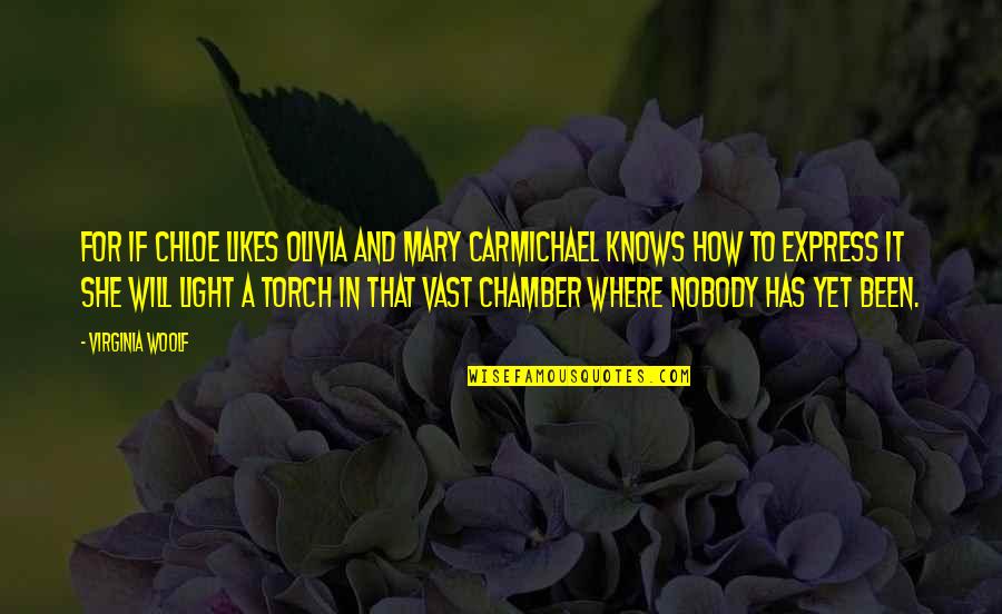 Djebbari France Quotes By Virginia Woolf: For if Chloe likes Olivia and Mary Carmichael