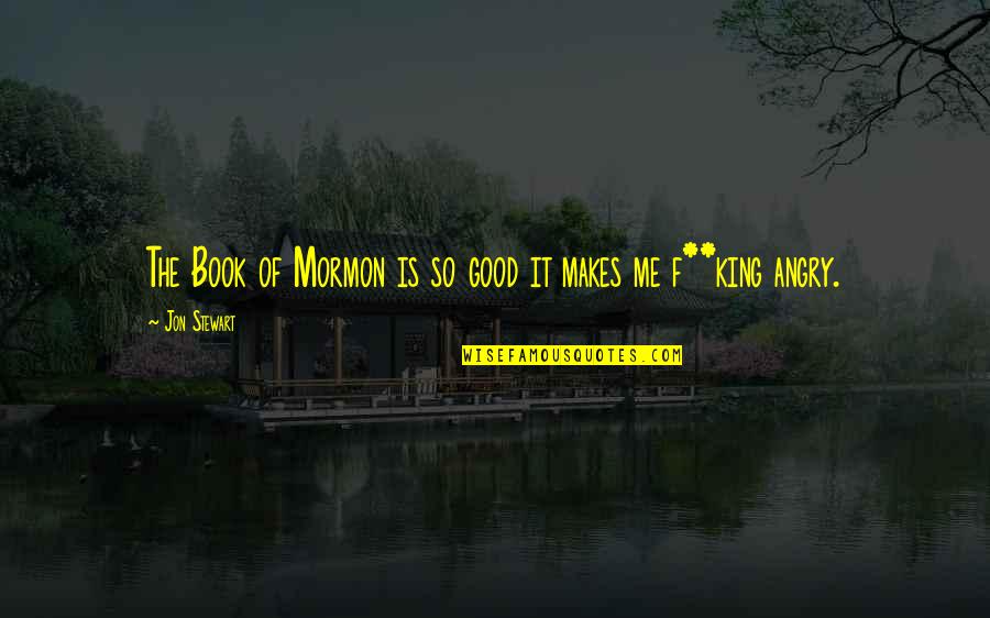Djeca Su Quotes By Jon Stewart: The Book of Mormon is so good it