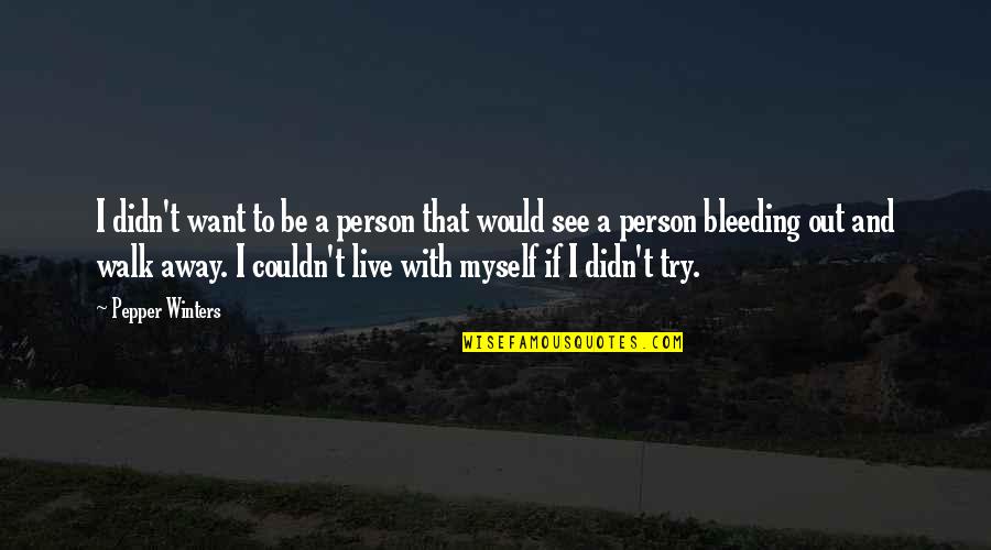 Djeca Su Quotes By Pepper Winters: I didn't want to be a person that