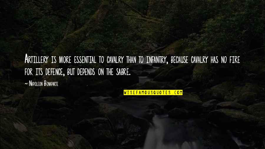 Djece Za Quotes By Napoleon Bonaparte: Artillery is more essential to cavalry than to Djece Za Quotes By Napoleon Bonaparte: Artillery is more essential to cavalry than to