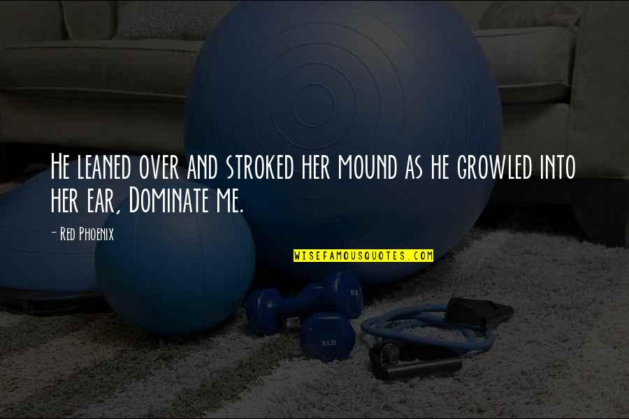 Djece Za Quotes By Red Phoenix: He leaned over and stroked her mound as