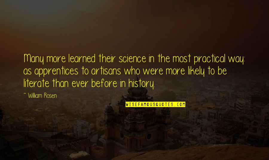 Djehuti Maat Quotes By William Rosen: Many more learned their science in the most