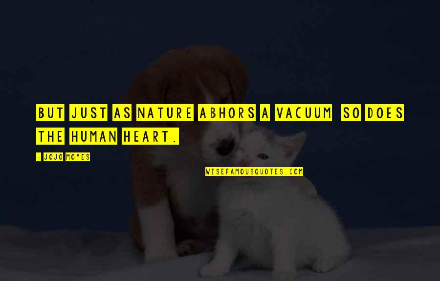 Djeli Clark Quotes By Jojo Moyes: But just as nature abhors a vacuum so