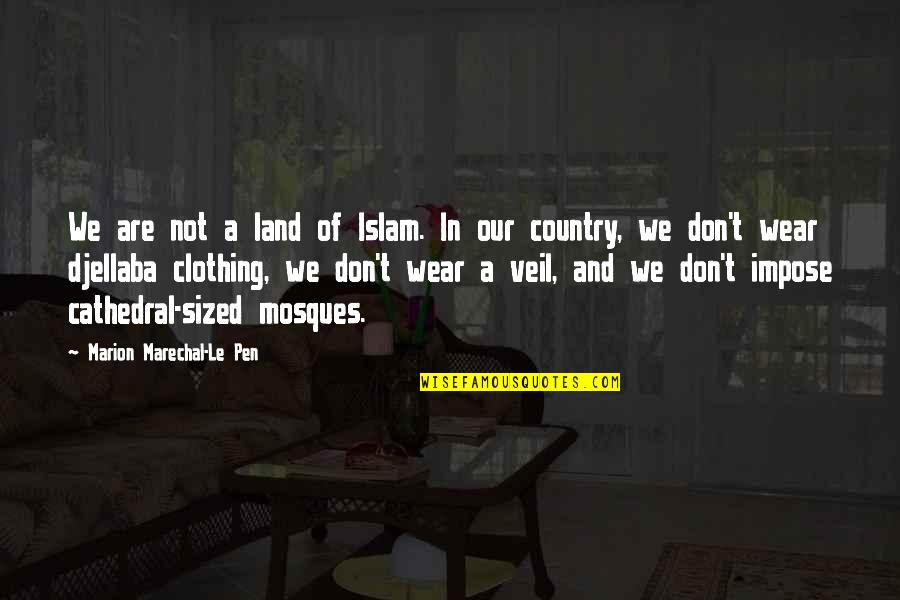Djellaba Quotes By Marion Marechal-Le Pen: We are not a land of Islam. In