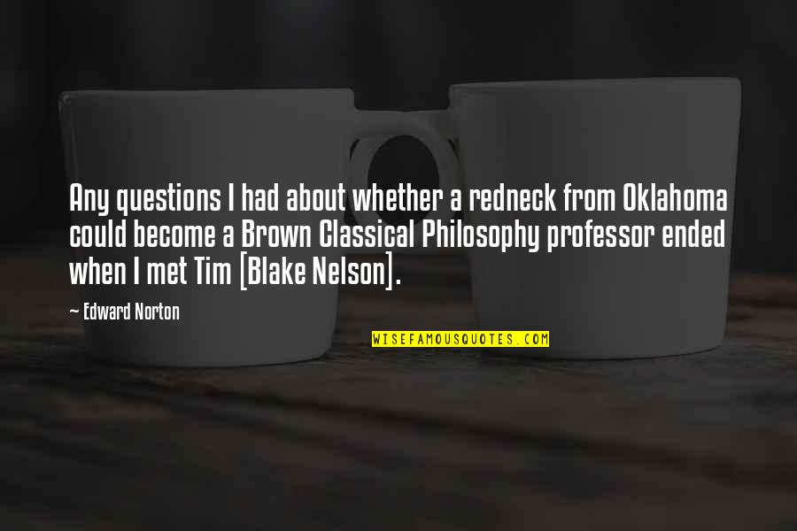 Djelovanje Naizmenicne Quotes By Edward Norton: Any questions I had about whether a redneck Djelovanje Naizmenicne Quotes By Edward Norton: Any questions I had about whether a redneck
