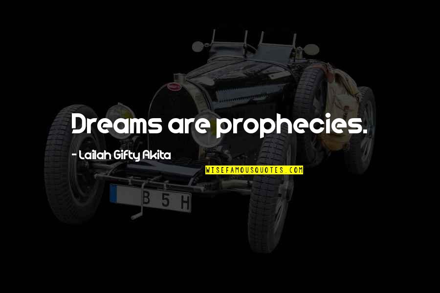 Djemari Quotes By Lailah Gifty Akita: Dreams are prophecies.